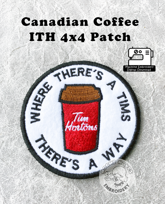 Tim Hortons Coffee Where there's a Tims there's a Way ITH 4x4 In the Hoop Machine Embroidery Patch Double Double DIY Craft Pattern Digital Download Canada Canadian