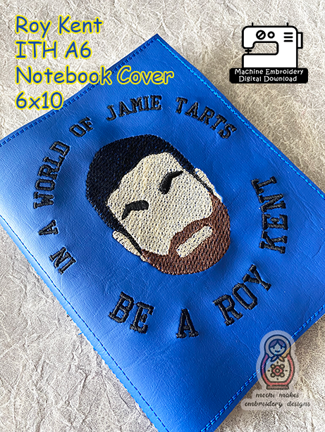 In A World of Jamie Tarts Be A Roy Kent Soccer Ted Lasso Football ITH A6 Notebook Cover Machine Embroidery Digital Download File DIY Cosplay